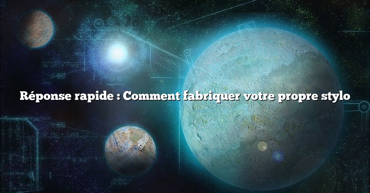 Réponse rapide : Comment fabriquer votre propre stylo